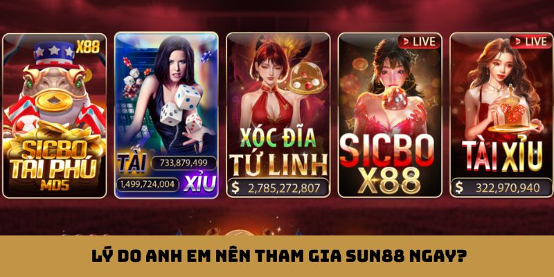 Lý do anh em nên tham gia Sun88 ngay?